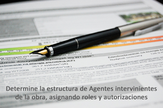 Determine la estructura de Agentes intervinientes de la obra, asignando roles y autorizaciones.