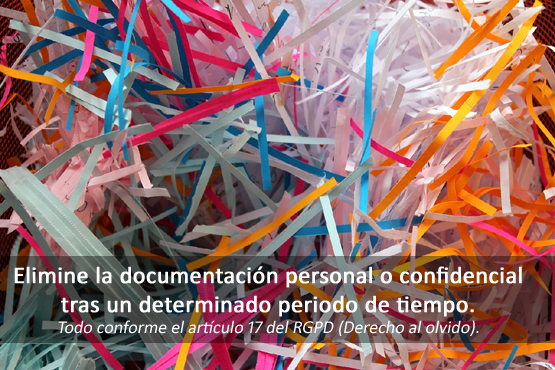 Elimine la documentación personal o confidencial, tras un determinado periodo de tiempo.