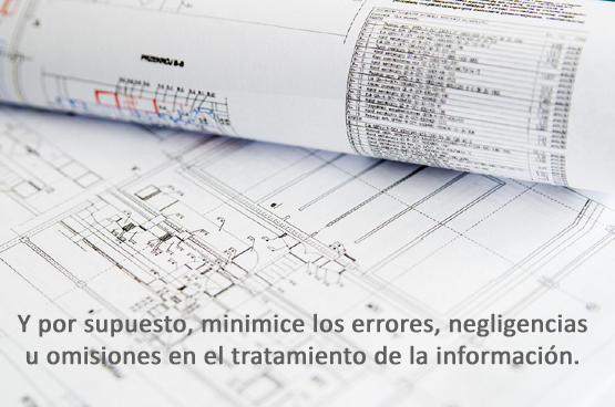 Y por supuesto, minimice los errores, negligencias u omisiones en el tratamiento de la información.